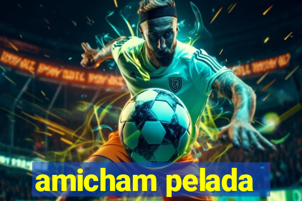 amicham pelada